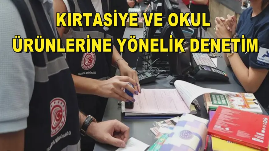Kırtasiye ve okul ürünlerine yönelik denetim