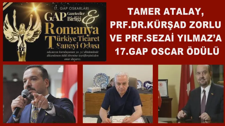 Tamer Atalay, Prf.Dr.Kürşad Zorlu ve Prf.Sezai Yılmaz’a 17.GAP Oscar ödülü