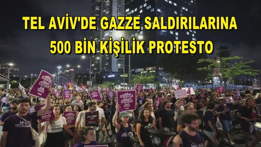 Tel Aviv'de Gazze saldırılarına 500 bin kişilik protesto