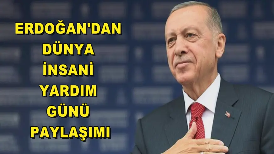 Cumhurbaşkanı Erdoğan'dan Dünya İnsani Yardım Günü paylaşımı