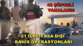 21 ilde yasa dışı bahis operasyonları