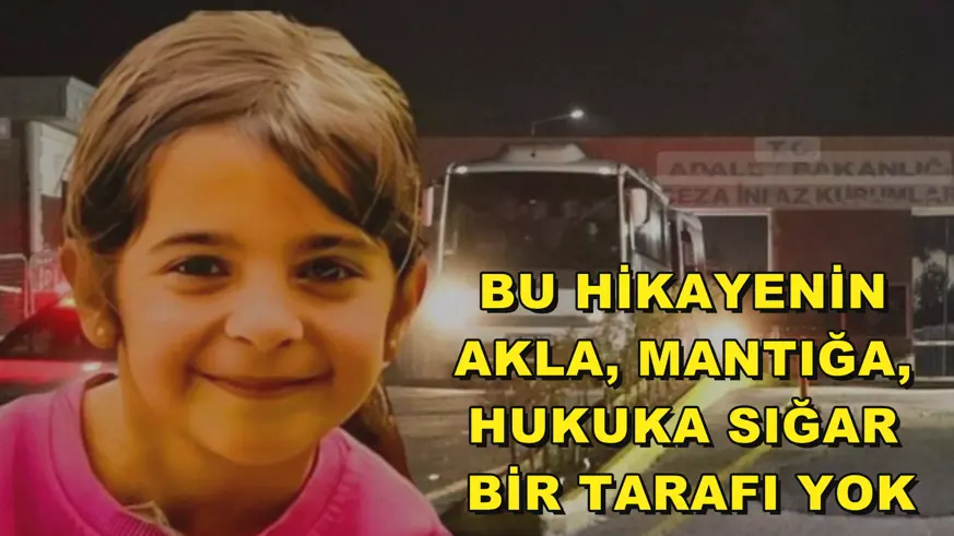 Bu hikayenin akla, mantığa, hukuka sığar bir tarafı yok