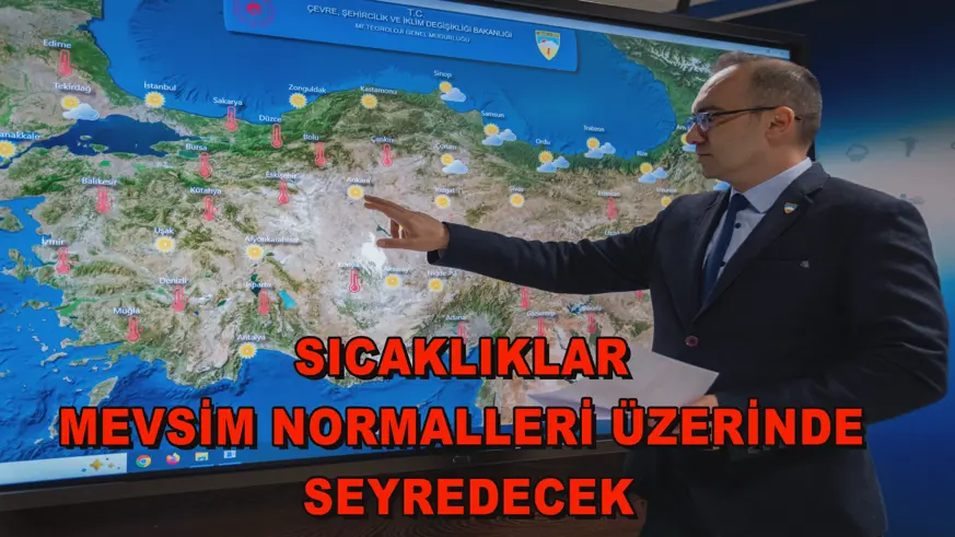 Sıcaklıklar mevsim normalleri üzerinde seyredecek