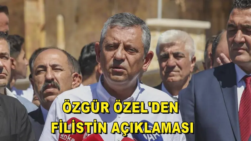 Özgür Özel'den Filistin açıklaması