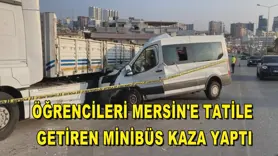 Öğrencileri Mersin'e tatile getiren minibüs kaza yaptı