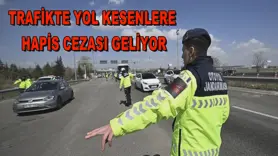 Trafikte yol kesenlere hapis cezası geliyor