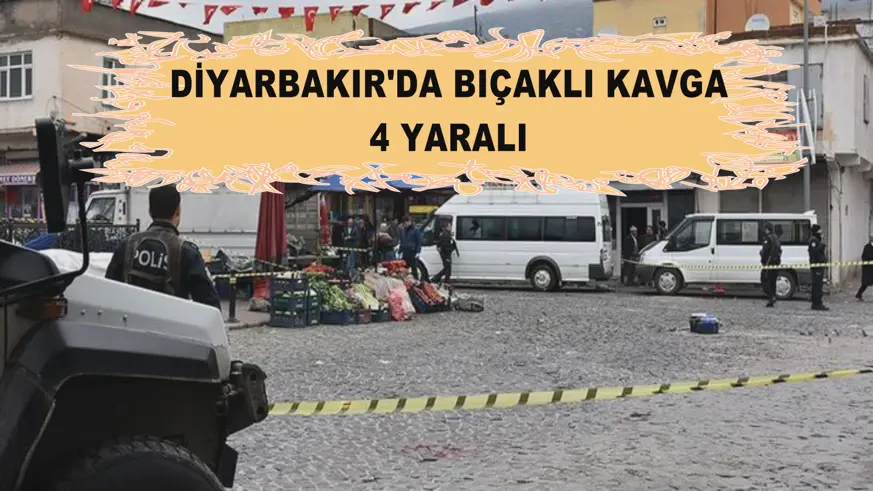 Diyarbakır'da bıçaklı kavga: 4 yaralı