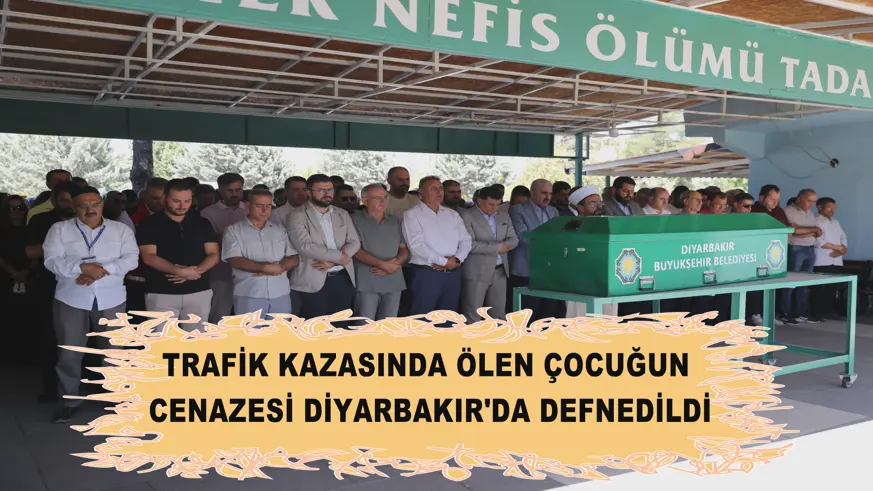 Trafik kazasında ölen çocuğun cenazesi Diyarbakır'da defnedildi