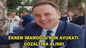 Ekrem İmamoğlu’nun avukatı gözaltına alındı