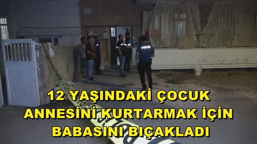 12 yaşındaki çocuk annesini kurtarmak için babasını bıçakladı