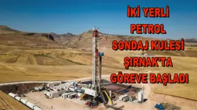 İki yerli petrol sondaj kulesi Şırnak'ta göreve başladı