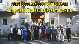 Güneydoğu Anadolu Bölgesi Kadın Hizmetleri Bölgesel İstişare Toplantısı