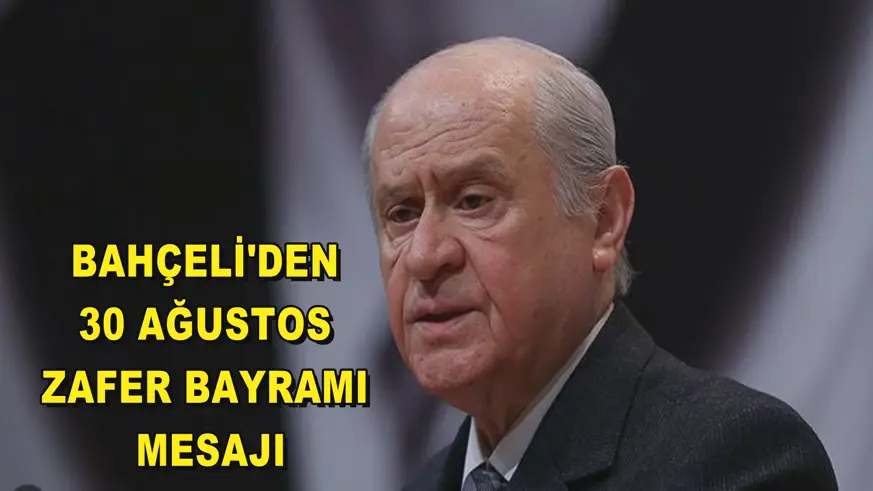 Bahçeli'den 30 Ağustos Zafer Bayramı mesajı