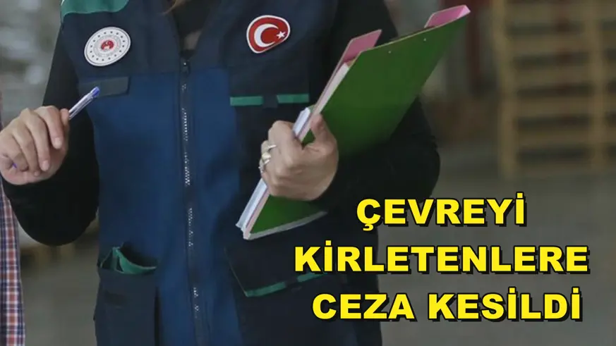 Çevreyi kirletenlere ceza kesildi