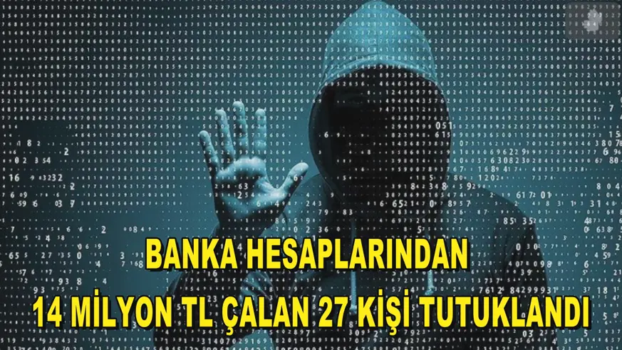 Banka hesaplarından 14 milyon TL çaldılar