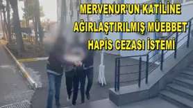 Mervenur’un katiline ağırlaştırılmış müebbet hapis cezası istemi