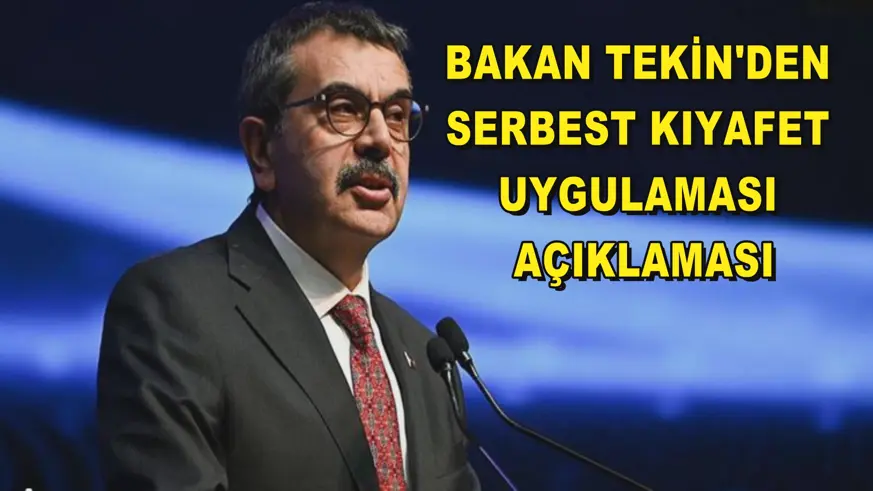 Bakan Tekin'den Serbest kıyafet uygulaması açıklaması