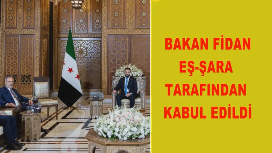 Bakan Fidan, Eş-Şara tarafından kabul edildi