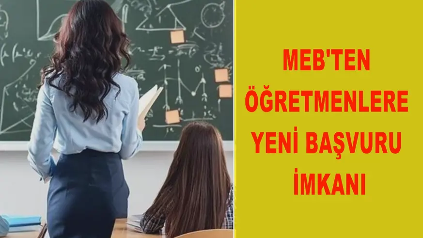 MEB'ten öğretmenlere yeni başvuru imkanı