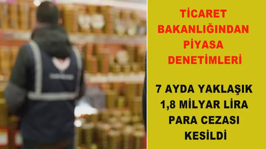 Ticaret Bakanlığından piyasa denetimleri