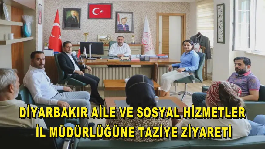 Diyarbakır Aile ve Sosyal Hizmetler İl Müdürlüğüne taziye ziyareti