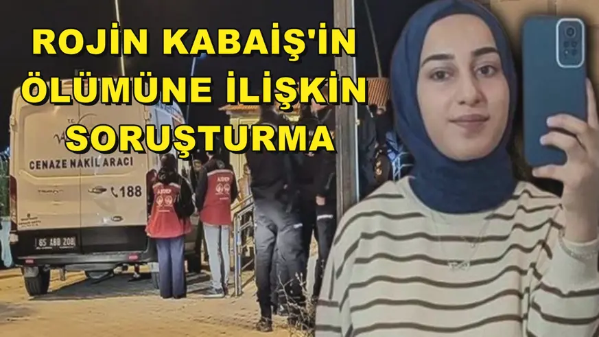 Rojin Kabaiş'in ölümüne ilişkin soruşturma