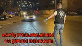 Asayiş uygulamalarında 163 şüpheli tutuklandı
