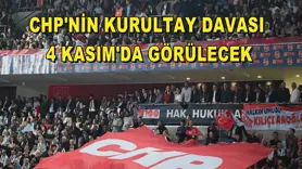 CHP'nin kurultay davası 4 Kasım'da görülecek