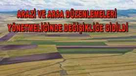 Arazi ve arsa düzenlemeleri yönetmeliğinde değişikliğe gidildi