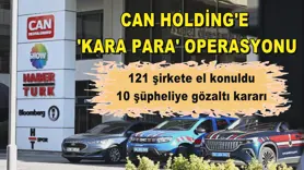 Can Holding'e 'kara para' operasyonu