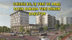 Faizsiz ev, iş yeri ve araç satın almada yeni dönem başlıyor