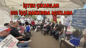 İşten çıkarılan 950 işçi hakkında açıklama