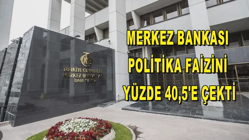  Merkez Bankası politika faizini yüzde 40,5'e çekti