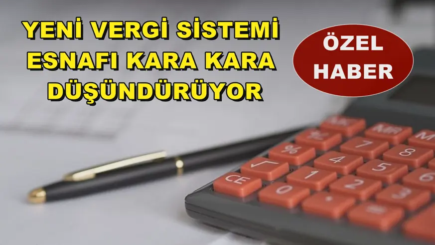 Yeni vergi sistemi esnafı kara kara düşündürüyor