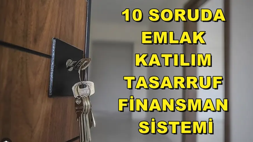 10 soruda Emlak Katılım Tasarruf Finansman Sistemi