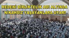 Medeni birliktelik adı altında nikahsız yaşayanlara uyarı