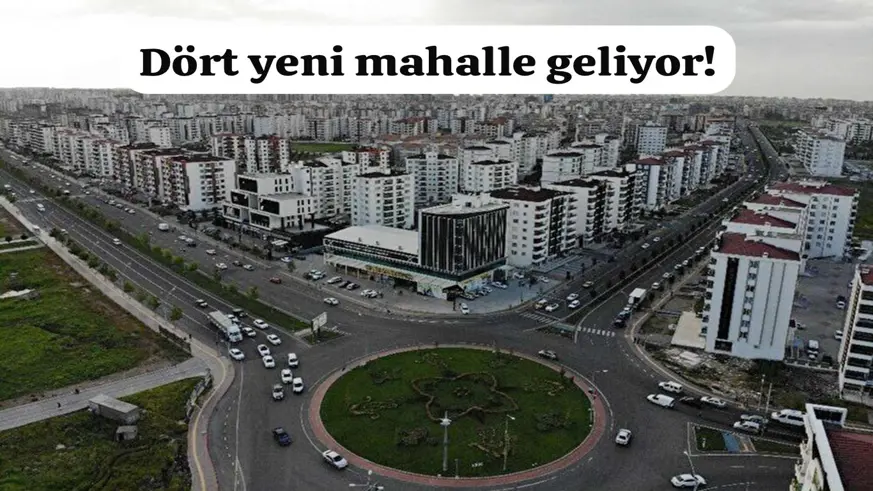 Dört yeni mahalle geliyor
