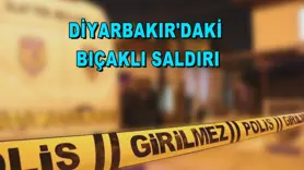 Diyarbakır'daki bıçaklı saldırı