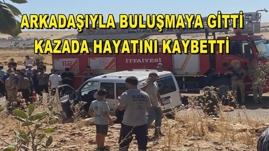 Arkadaşıyla buluşmaya gitti, kazada hayatını kaybetti