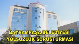 Bayrampaşa Belediyesi yolsuzluk soruşturması