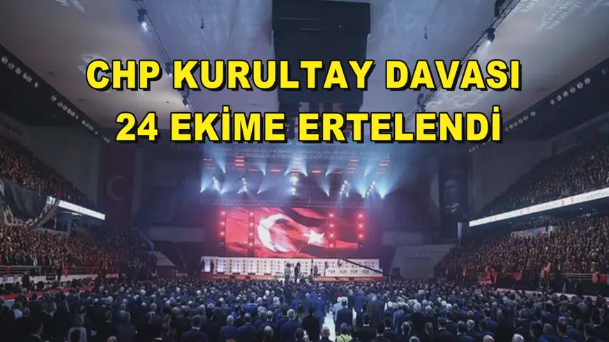 Chp kurultay davası 24 ekime ertelendi