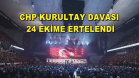 Chp kurultay davası 24 ekime ertelendi