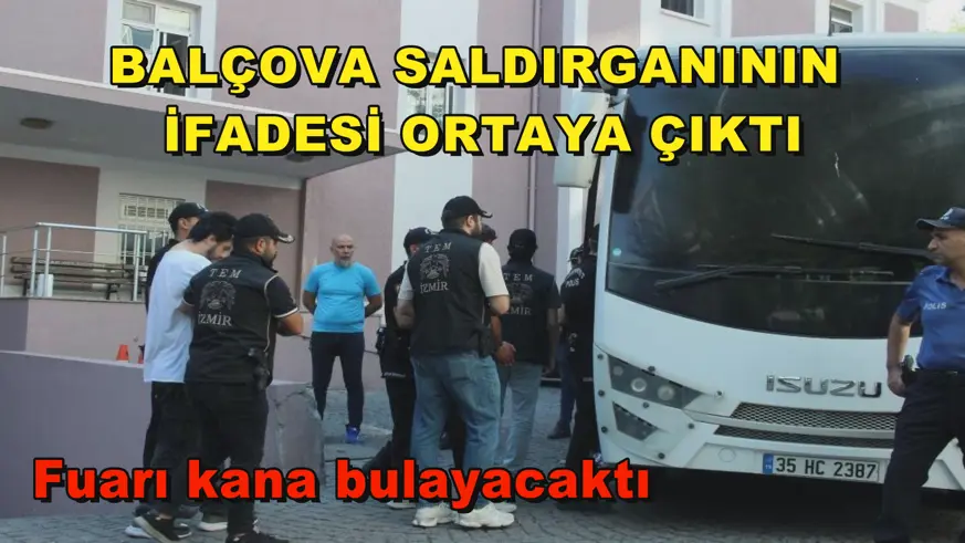 Balçova saldırganının ifadesi ortaya çıktı