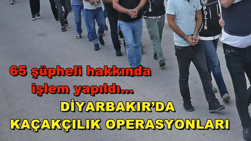 Diyarbakır’da kaçakçılık operasyonları