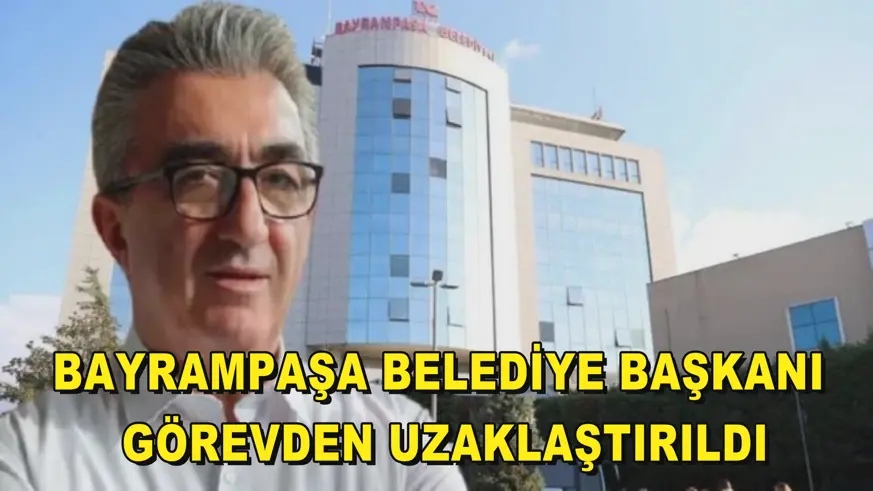 Bayrampaşa Belediye Başkanı görevden uzaklaştırıldı