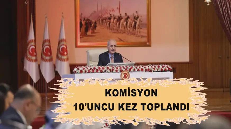 Komisyon, 10'uncu kez toplandı
