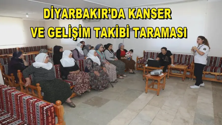 Diyarbakır’da kanser ve gelişim takibi taraması