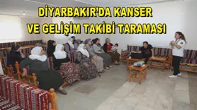 Diyarbakır’da kanser ve gelişim takibi taraması