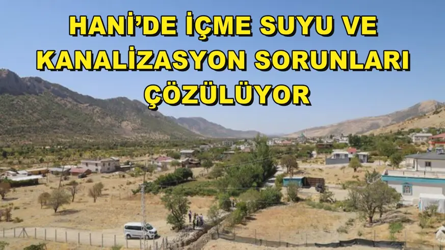 Hani’de içme suyu ve kanalizasyon sorunları çözülüyor