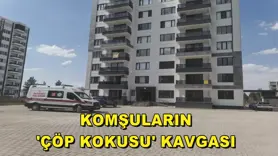 Komşuların 'çöp kokusu' kavgası